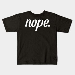 NOPE Kids T-Shirt